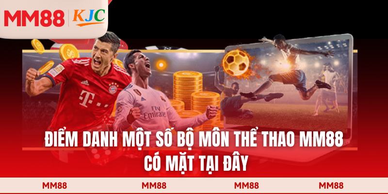 Điểm danh một số bộ môn thể thao MM88 có mặt tại đây