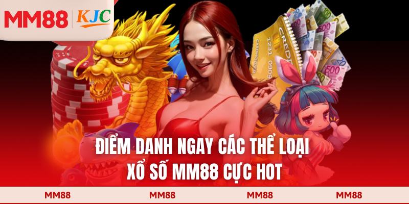 Điểm danh ngay các thể loại xổ số MM88 cực hot