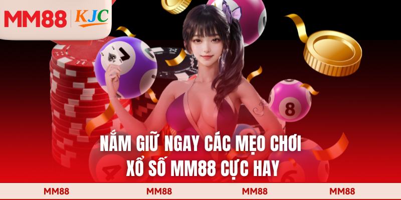 Nắm giữ ngay các mẹo chơi xổ số MM88 cực hay