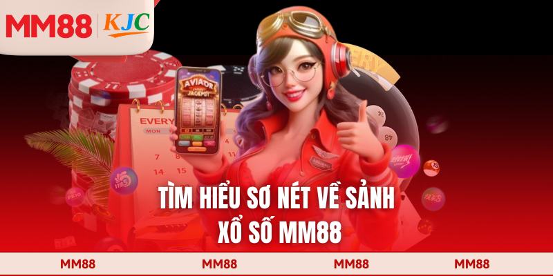 Tìm hiểu sơ nét về sảnh xổ số MM88