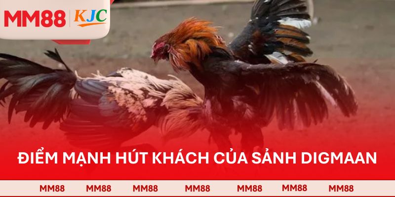 Điểm mạnh hút khách của sảnh Digmaan