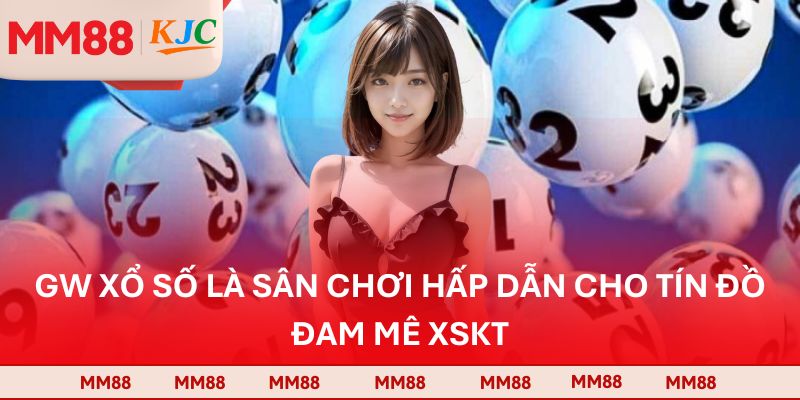 GW xổ số là sân chơi hấp dẫn cho tín đồ đam mê XSKT