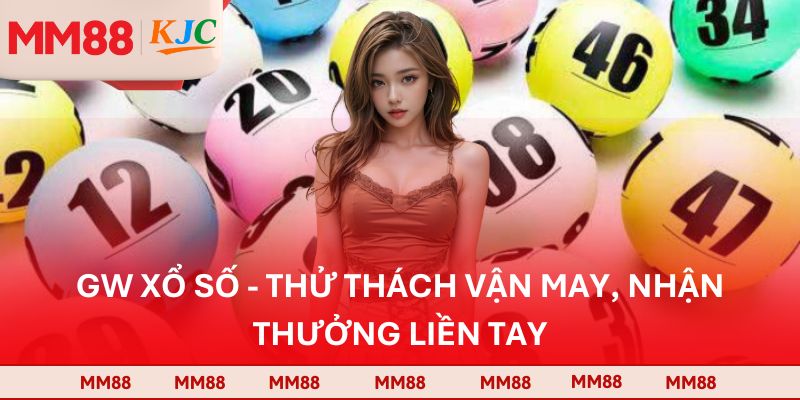 GW Xổ Số - Thử Thách Vận May, Nhận Thưởng Liền Tay