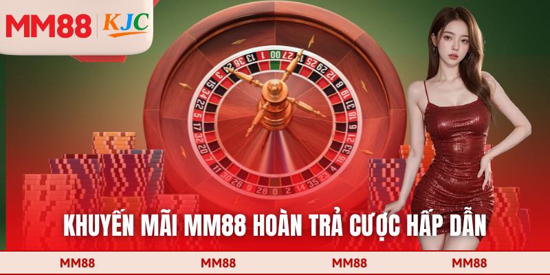 Khuyến mãi MM88 hoàn trả cược hấp dẫn