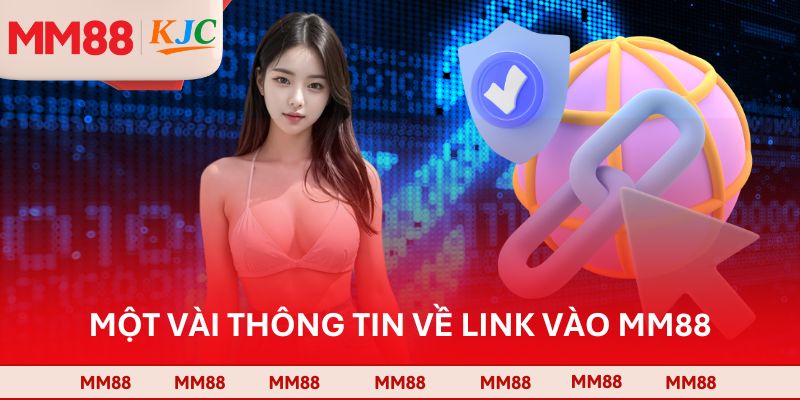 Một vài thông tin về link vào MM88