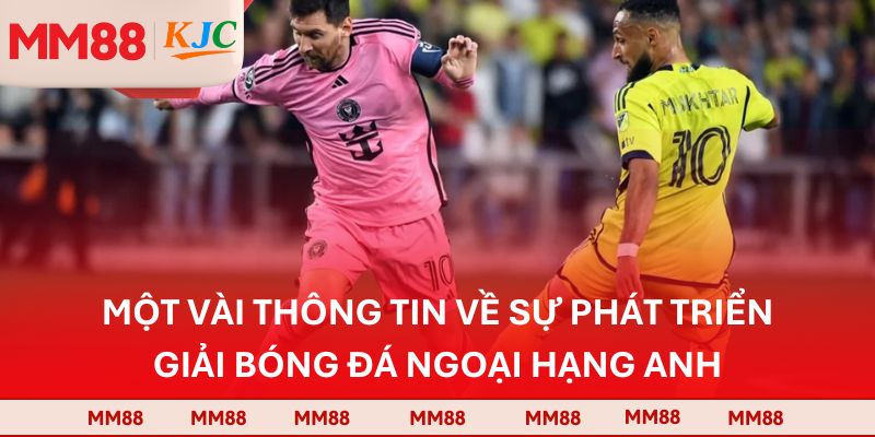 Một vài thông tin về sự phát triển giải bóng đá Ngoại hạng Anh