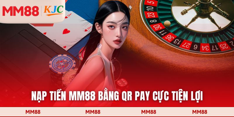 Nạp tiền MM88 bằng QR Pay cực tiện lợi