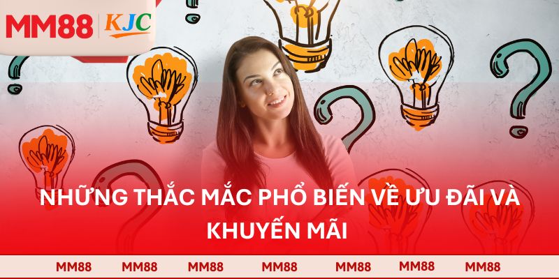 Những thắc mắc phổ biến về ưu đãi và khuyến mãi