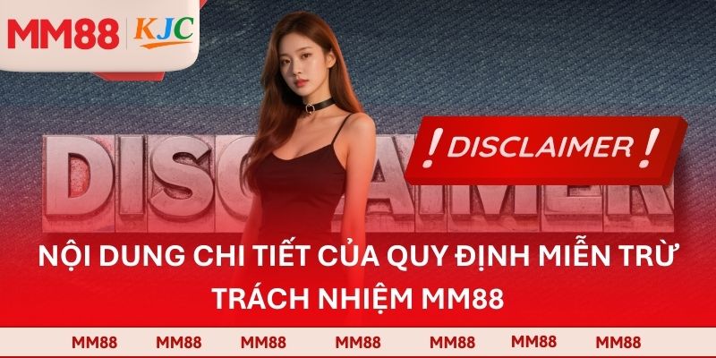 Nội dung chi tiết của quy định miễn trừ trách nhiệm MM88