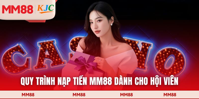 Quy trình nạp tiền MM88 dành cho hội viên