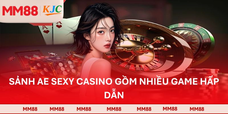Sảnh AE sexy casino gồm nhiều game hấp dẫn