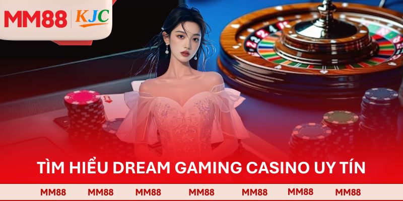 Tìm hiểu Dream Gaming Casino uy tín