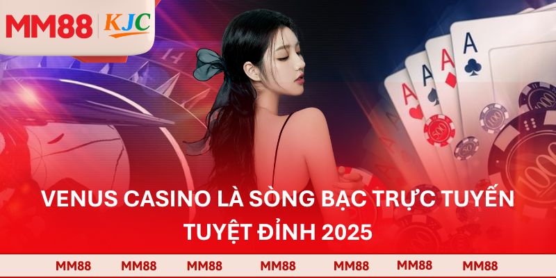 Venus casino là sòng bạc trực tuyến tuyệt đỉnh 2025
