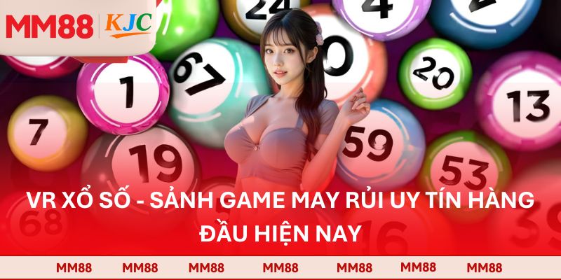 VR Xổ Số - Sảnh Game May Rủi Uy Tín Hàng Đầu Hiện Nay
